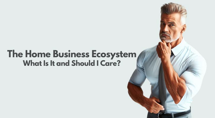 The Home Business Ecosystem – What Is It and Should I Care?