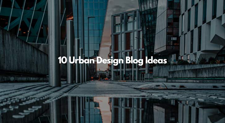 Urban Design Blog Ideas