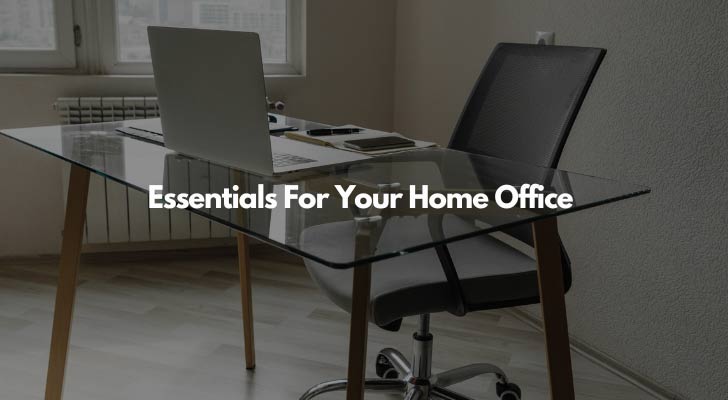 Essentials For Your Home Office