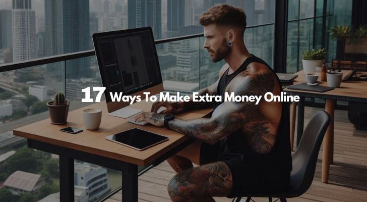 17 Ways To Make Extra Money Online