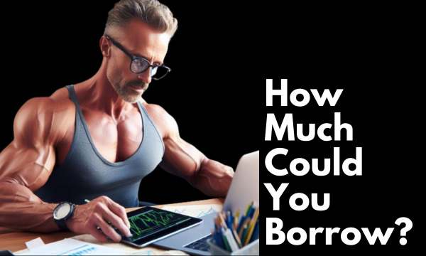 How Much Could You Borrow?