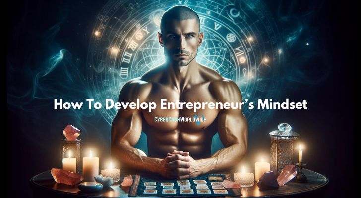 How To Develop Entrepreneur’s Mindset