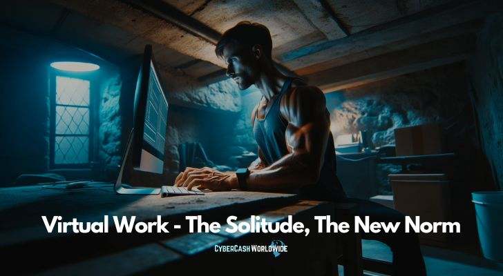 Virtual Work - The Solitude, The New Norm