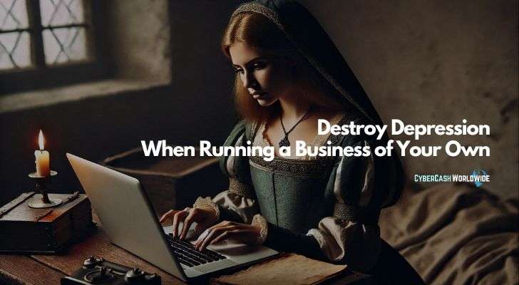 Destroy Depression When Running a Business of Your Own