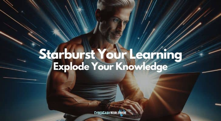 Starburst Your Learning: Explode Your Knowledge