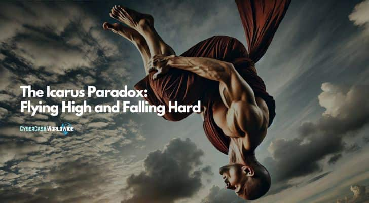 The Icarus Paradox: Flying High and Falling Hard