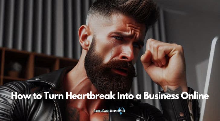 How to Turn Heartbreak Into a Business Online