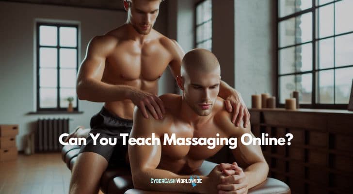 Can You Teach Massaging Online? [Rub People the Right Way]