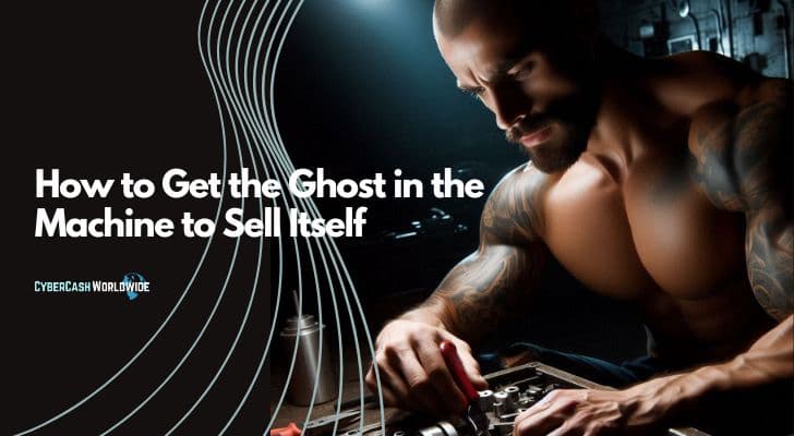 How to Get the Ghost in the Machine to Sell Itself How to Get the Ghost in the Machine to Sell Itself