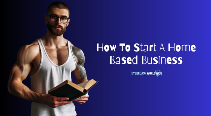 How To Start A Home Based Business