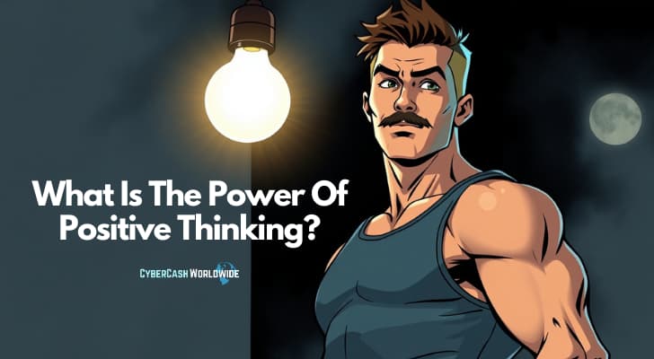 What Is The Power Of Positive Thinking What Is The Power Of Positive Thinking?